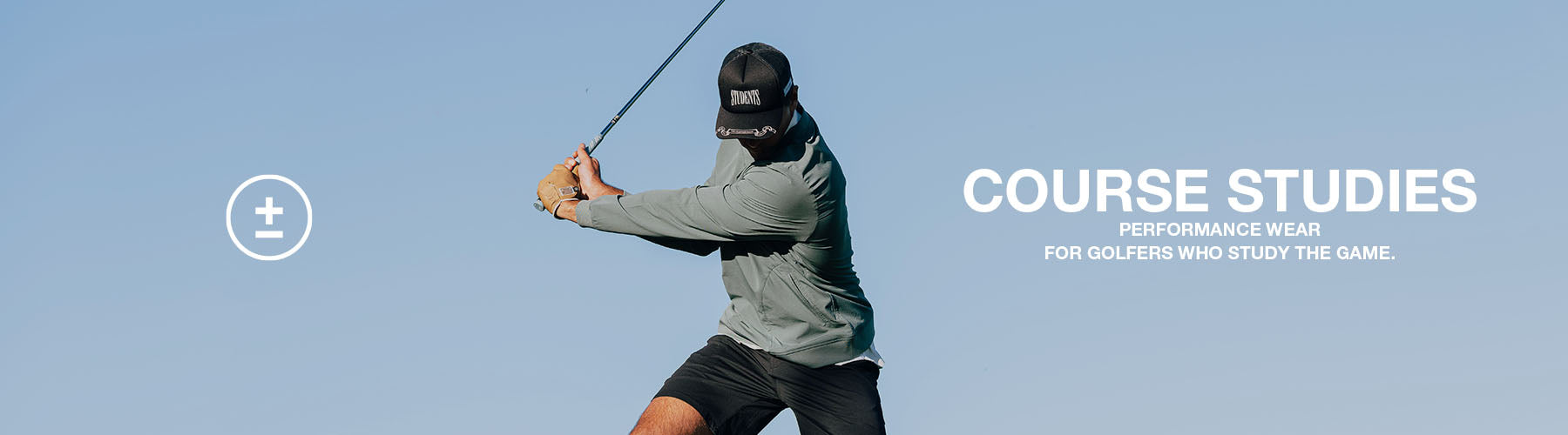 Course Studies. Performance wear for golfers who study the game.